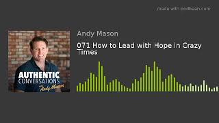 071 How to Lead with Hope in Crazy Times