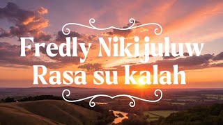 Download Lagu Fresly Nikijuluw - Rasa Su Kalah ( Lirik )  MP3