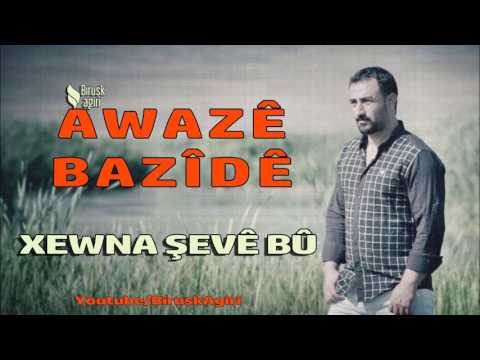 Awaze Bazide   Xewna Şevebu   Yeni 2017   YouTube