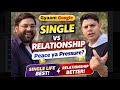 Single vs Relationship 😂 | Peace ya Pressure? | Gyaani vs Google Funny Debate