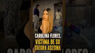 Carolina Flores: Murdered by her mother-in-law Erika María out of obsession and jealousy over her...