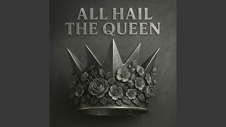 All Hail The Queen