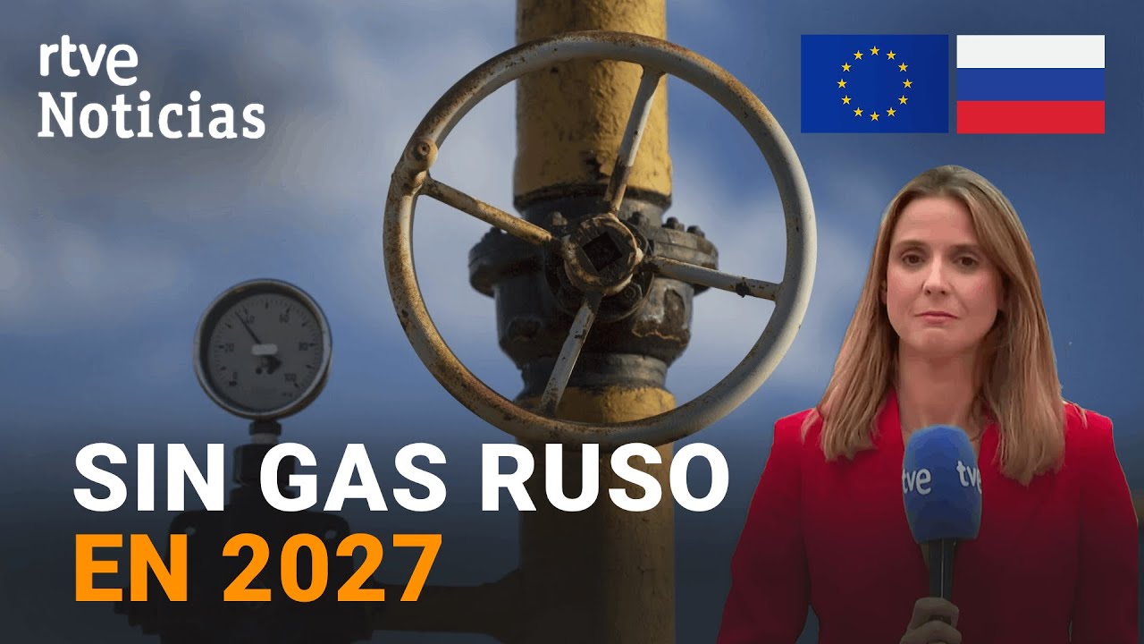 La UE dejará de IMPORTAR GAS RUSO en 2027 y ELIMINARÁ gradualmente el ...