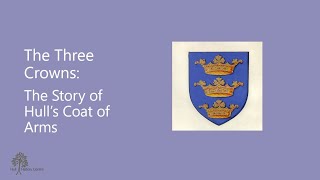 The Three Crowns: The Story of Hull's Coat of Arms (Stories from the Strongrooms)