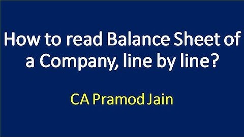 How to read Balance Sheet of a Company, line by line? I CA Pramod Jain