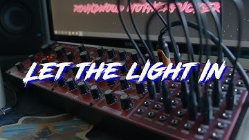 10 - Let the Light In (Behringer Neutron Generative SDA)