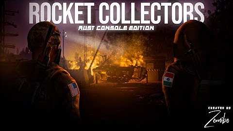 The Rocket Collectors (PT2) - Rust Console