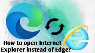 how to open internet explorer instead of edge? || stop internet explorer redirect to the edge?