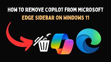 How to Remove Copilot from Microsoft Edge Sidebar on Windows 11