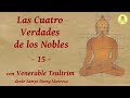 Las Cuatro Nobles Verdades - 15 - con Ven. Tsultrim