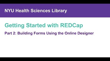 Getting Started with REDCap, Part 2: Building Forms Using the Online Designer