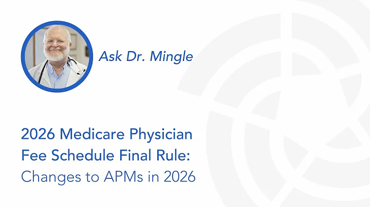 2026 Medicare Physician Fee Schedule Final Rule: Changes to APMs | Ask Dr. Mingle