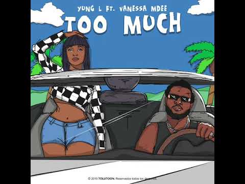 Yaadman Fka Yung L Too Much Ft Vanessa Mdee Audio