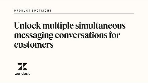 Simultaneous chats for customers: Multi-conversation messaging | Zendesk Product Spotlight