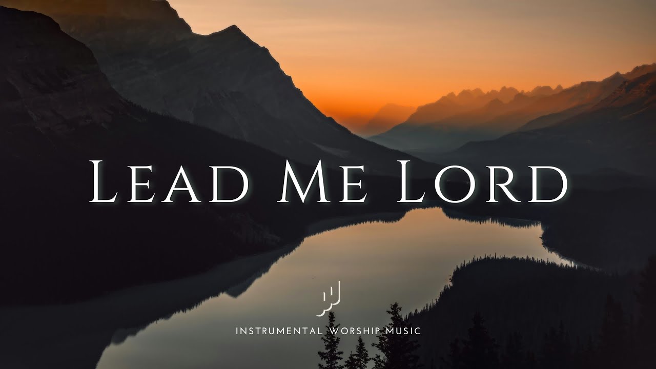 Lead Me Lord | Instrumental Worship Music | While You Pray