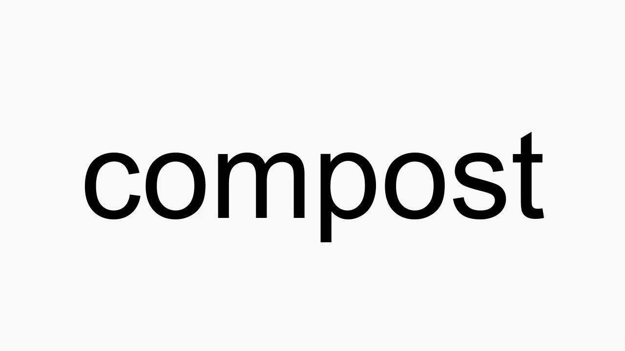 How to pronounce compost - YouTube