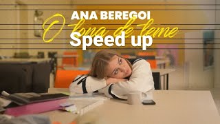 Ana Beregoi-O tona de teme (speed up)