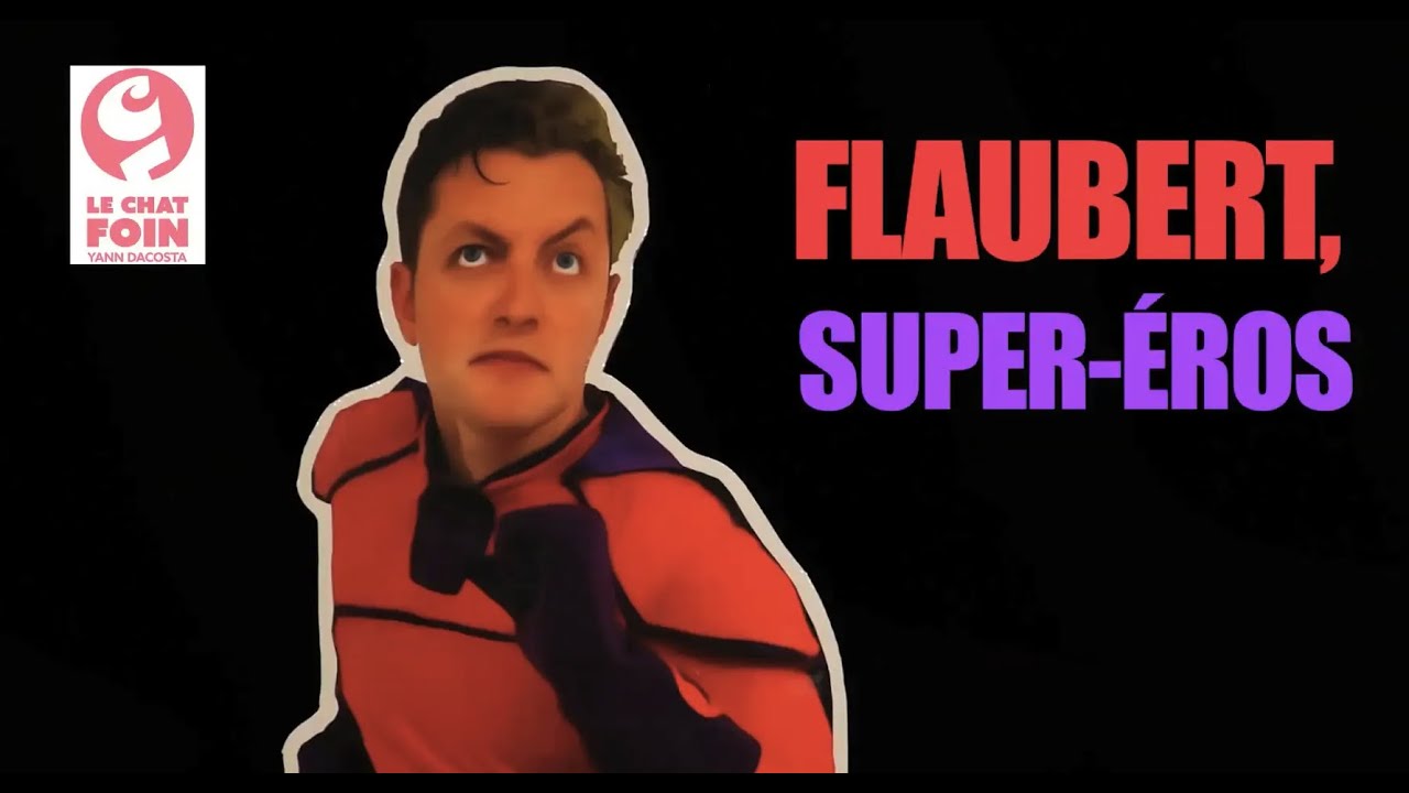 Flaubert, Super-Éros. TEASER