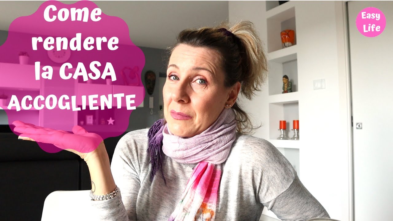 COME RENDERE LA CASA ACCOGLIENTE | Barbara Easy Life |ad