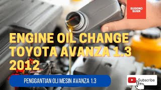 TOYOTA AVANZA 1.3 2012 OIL CHANGE || PENGGANTIAN OLI TOYOTA AVANZA 1.3