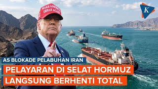 AS Blokade Pelabuhan Iran, Pelayaran di Selat Hormuz Langsung Terhenti