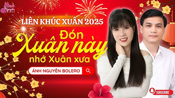 ĐÓN XUÂN NÀY NHỚ XUÂN XƯA | ÁNH NGUYÊN - GIA TIẾN | LIÊN KHÚC NHẠC XUÂN CHỌN LỌC HAY NHỨC NÁCH 2025