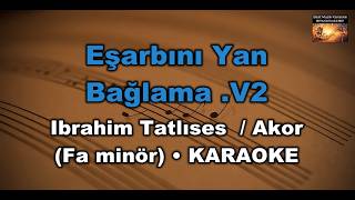 Eşarbını Yan Bağlama .V2 - Ibrahim Tatlıses (Akor /Fm/Fa Minör) Karaoke