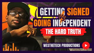 GETTING SIGNED VS GOING INDEPENDENT | MUSIC INDUSTRY TIPS