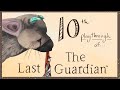Aud plays THE LAST GUARDIAN - 10th Ever Playthrough Part 2