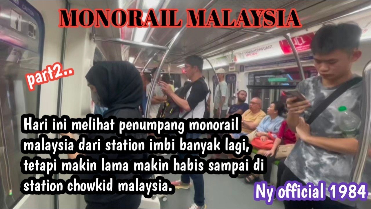 NAIK MONORAIL MALAYSIA DARI STATION IMBI MENUJU STATION CHOWKIT MALAYSIA PENUMPANGNYA MAKIN BEKURANG