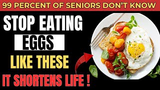 Over 60? Never Eat Eggs with These 10 foods | senior health tips