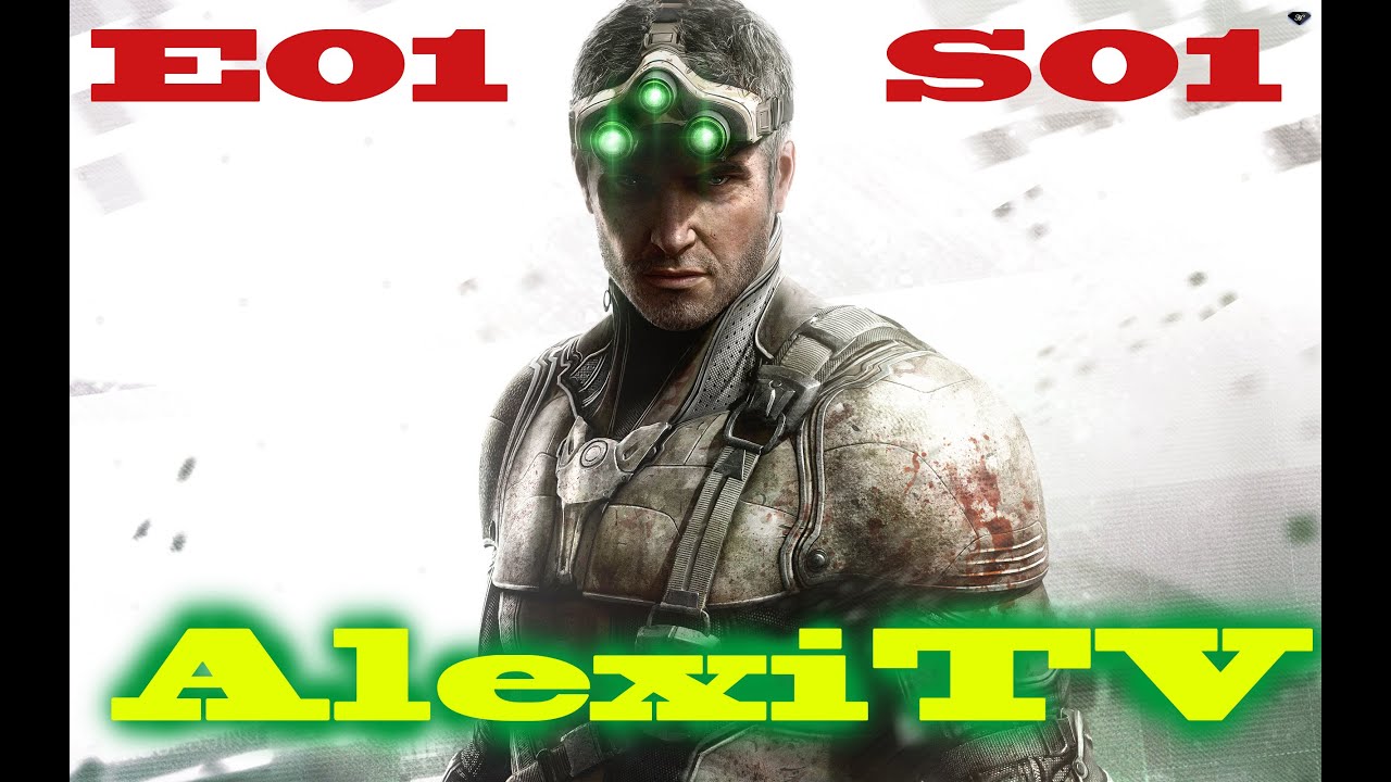 AlexiTv - Splinter Cell Blacklist - S01E01 Sam ist wieder unterwegs