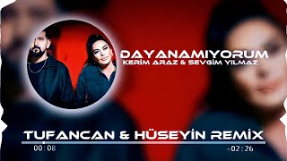 Kerim Araz & Sevgim Yılmaz - Dayanamıyorum ( Tufancan & Hüseyin Remix ) V2 Resimi