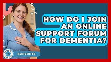 How Do I Join an Online Support Forum for Dementia? | Test