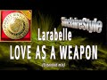Love as a weapon  larabelle