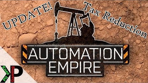Automation Empire Update - Very Easy Mode (Tax Reduction)