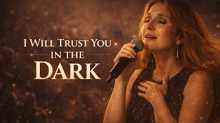 Céline Dion  – I Will Trust You in the Dark | Emotional Gospel Hymn (Faith in Hard Times)
