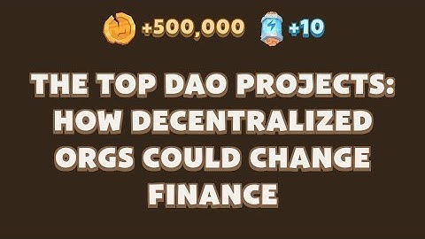 The Top DAO Projects: How Decentralized Orgs Could Change Finance | MemeFi New Video Code Today