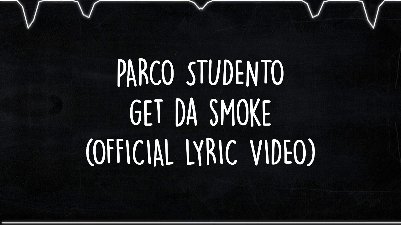 PARCO STUDENTO   GET DA SMOKE   OFFICIAL LYRIC VIDEO 