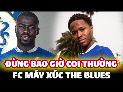 CHELSEA NỔ 2 BOM TẤN KOULIBALY VÀ STERLING: ĐỪNG BAO GIỜ COI THƯỜNG FC MÁY XÚC THE BLUES