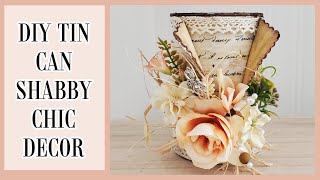 SHABBY CHIC DIY TIN CAN DECOR - TRASH TO TREASURE - FRENCH COUNTRY DECOR