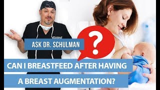 Can I Breastfeed After My Breast Augmentation  Ask Doctor Schulman
