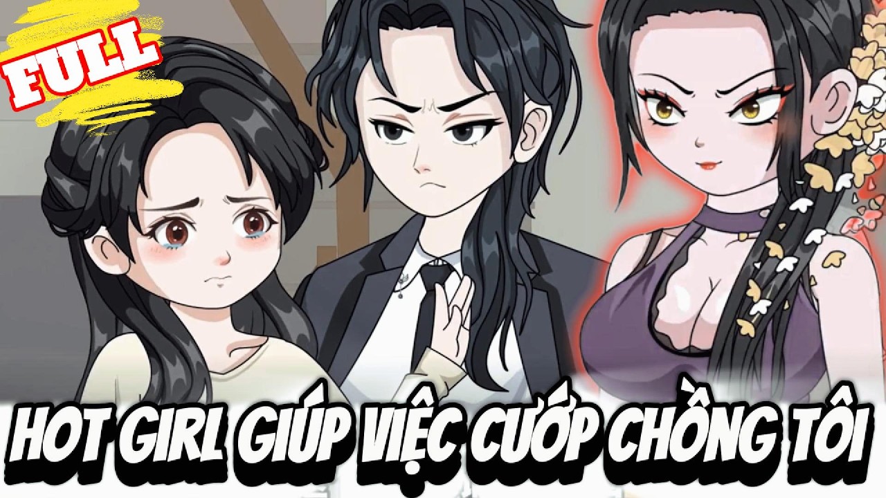FULL Version : Hot Girl Giúp Việc Cướp Chồng Tôi   - Cỏ Xanh Sub