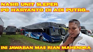 NASIB UNIT SLEPER PO HARYANTO DI ADI PUTRO GIMANA⁉️BEGINI JAWABAN MAS RIAN MAHENDRA