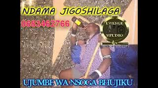 NDAMA JIGOSHILAGA UJUMBE WA NSOGA BHUJIKU BY LWENGE STUDIO