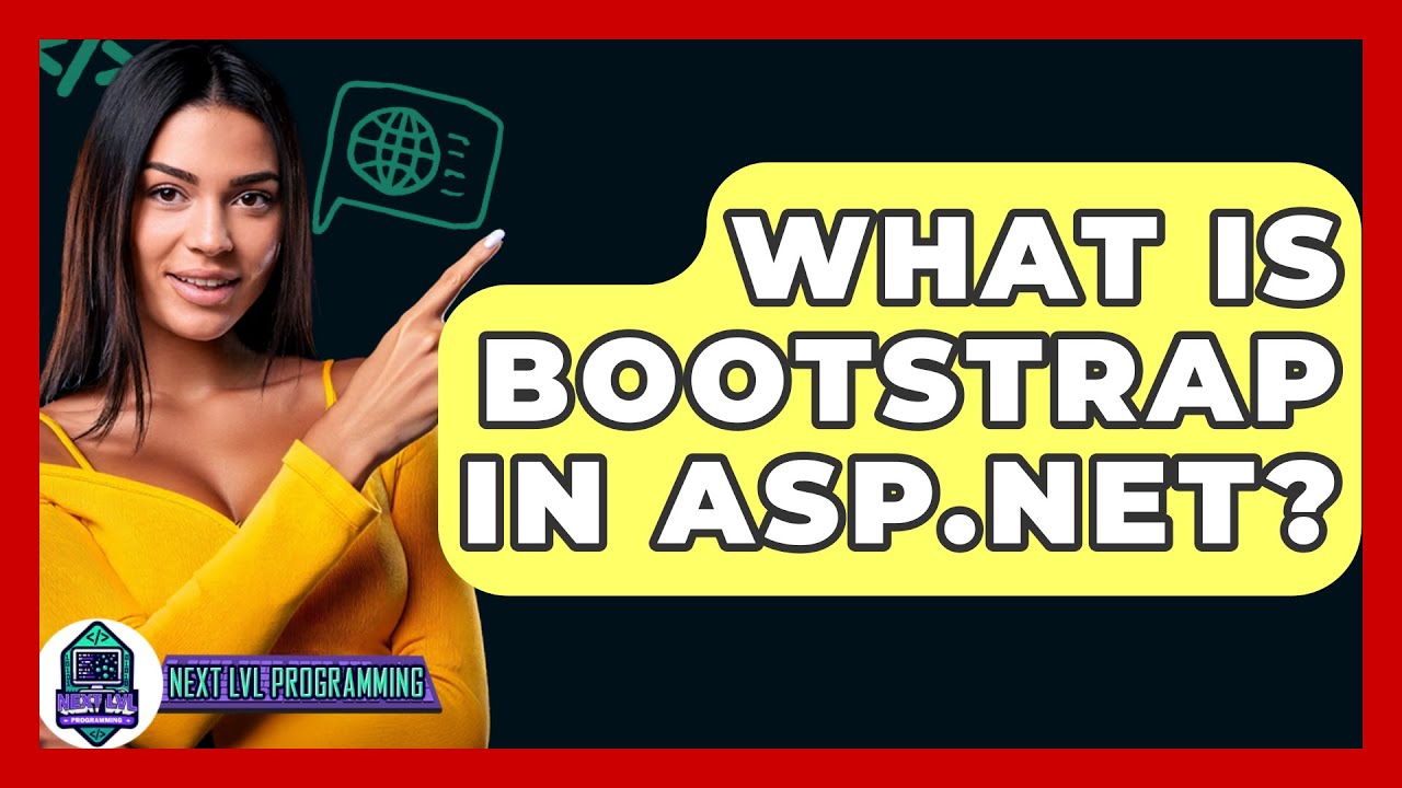 What Is Bootstrap In ASP.NET? - Next LVL Programming