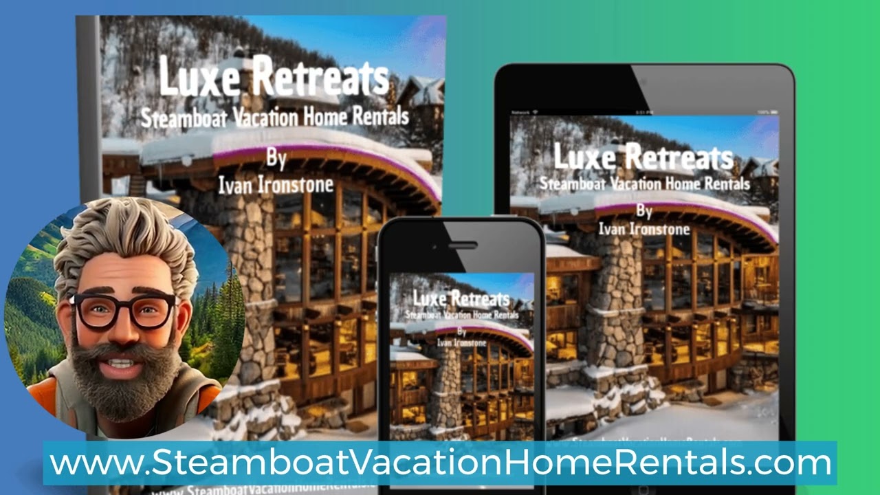 Luxe Retreats: Steamboat Vacation Home Rentals