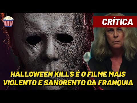 Crítica - HALLOWEEN KILLS é o filme mais VIOLENTO e SANGRENTO da franquia 