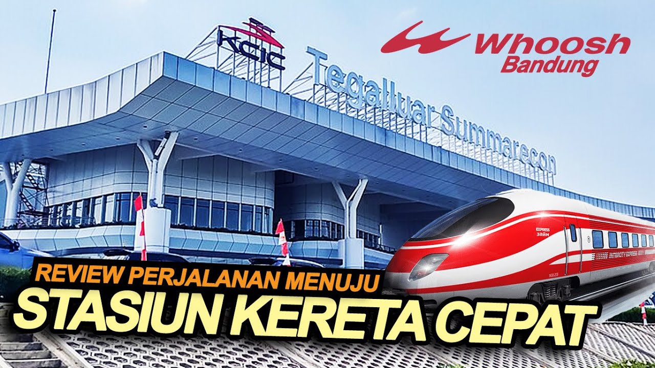 Cara Menuju Stasiun Kereta Cepat Tegalluar Summarecon via Tol Gedebage | Harga Tiket Whoosh Bandung
