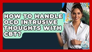 How To Handle OCD Intrusive Thoughts With CBT? - CBT Toolkit